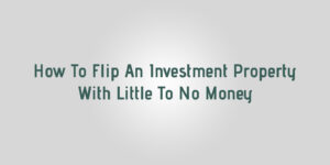 how to flip an investment property loan